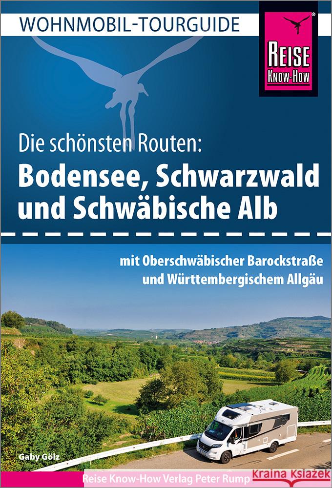 Reise Know-How Wohnmobil-Tourguide Bodensee, Schwarzwald und Schwäbische Alb  mit Oberschwäbischer Barockstraße und Württembergischem Allgäu Gölz, Gaby 9783831735457