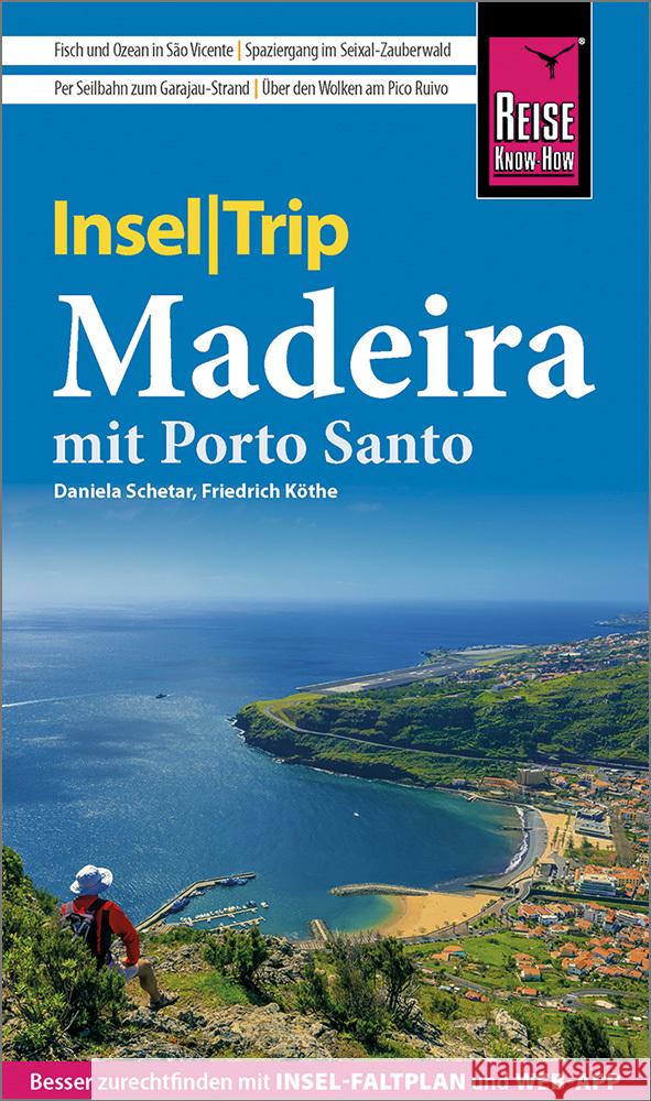 Reise Know-How InselTrip Madeira (mit Porto Santo) Schetar, Daniela, Köthe, Friedrich 9783831735846
