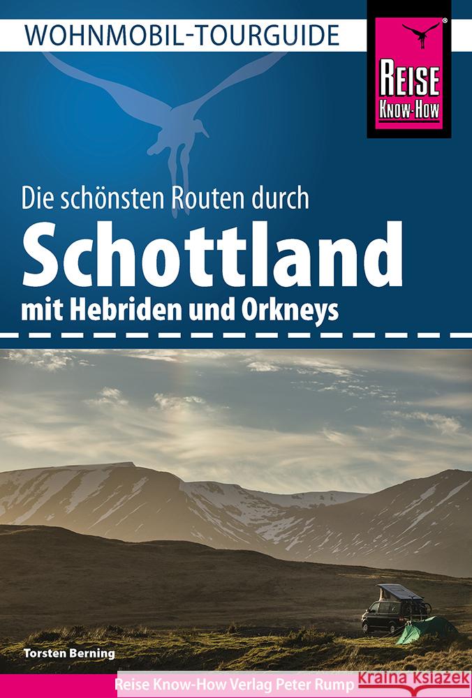 Reise Know-How Wohnmobil-Tourguide Schottland mit Hebriden und Orkneys Berning, Torsten 9783831736256 Reise Know-How Verlag Peter Rump