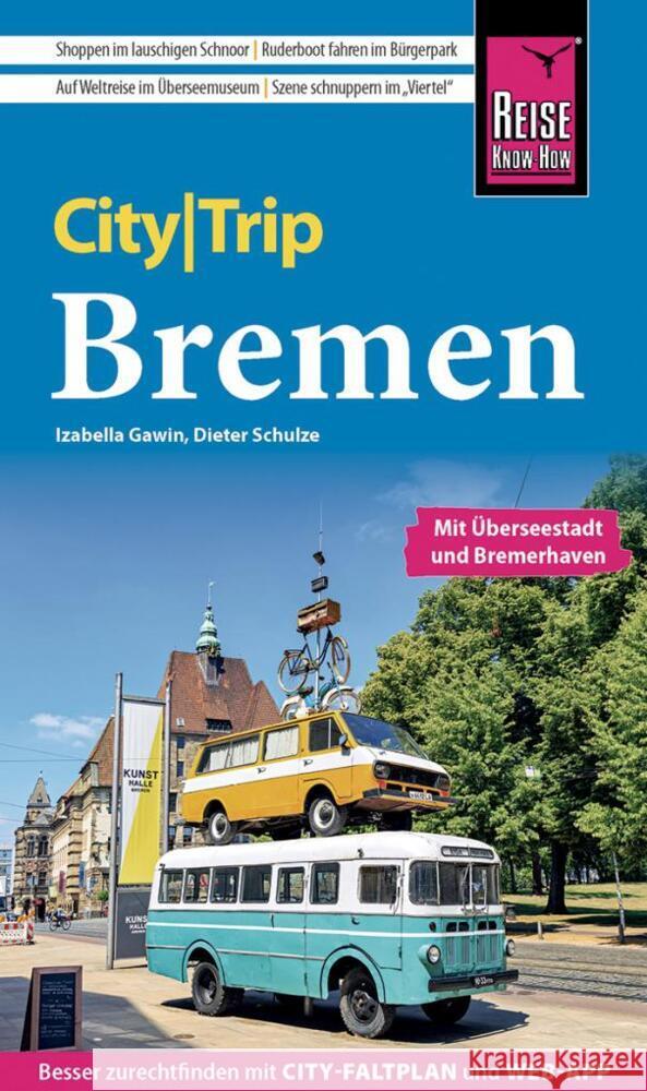 Reise Know-How CityTrip Bremen mit Überseestadt und Bremerhaven Gawin, Izabella, Schulze, Dieter 9783831736300 Reise Know-How Verlag Peter Rump