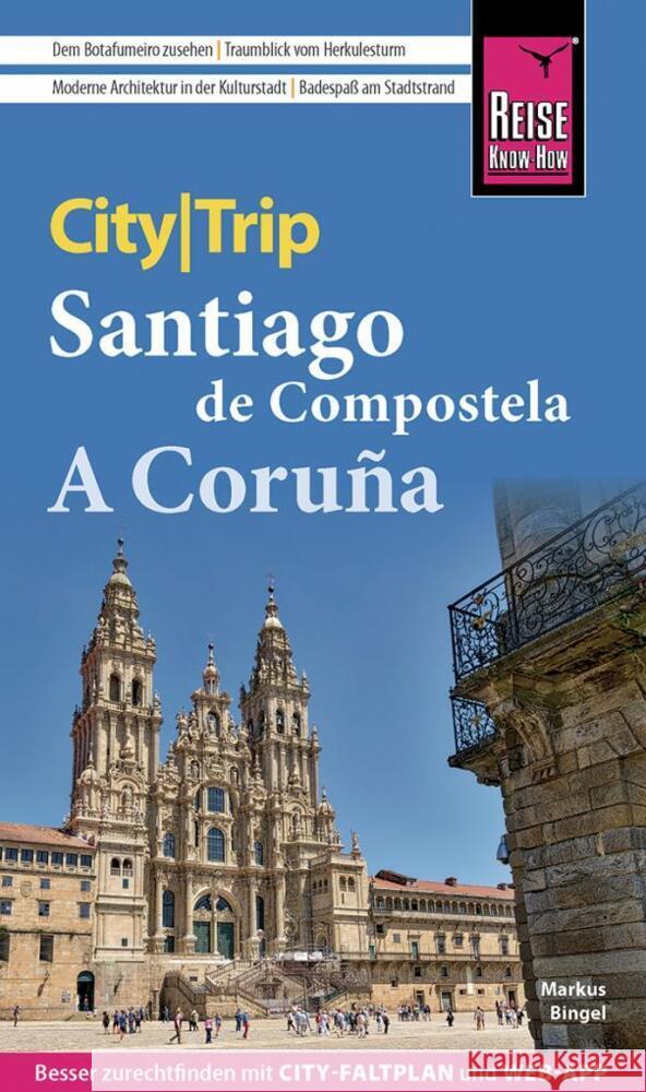 Reise Know-How CityTrip Santiago de Compostela und A Coruña Bingel, Markus 9783831736584 Reise Know-How Verlag Peter Rump