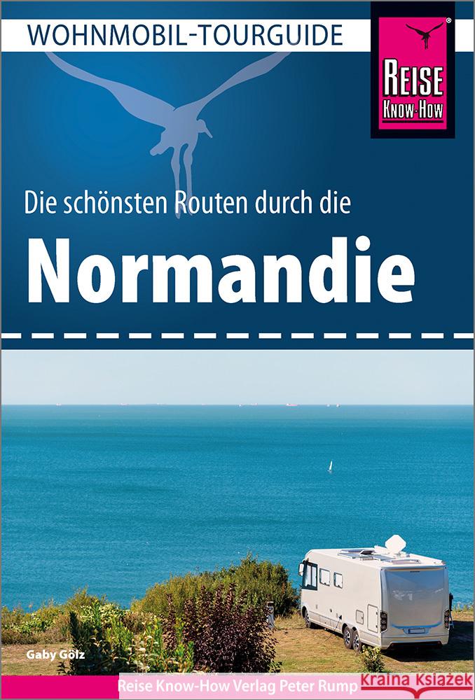 Reise Know-How Wohnmobil-Tourguide Normandie Gölz, Gaby 9783831736942