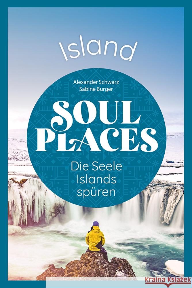Soul Places Island - Die Seele Islands spüren Schwarz, Alexander, Burger, Sabine 9783831737550
