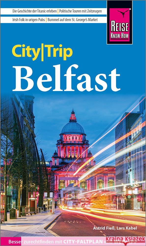 Reise Know-How CityTrip Belfast Fieß, Astrid, Kabel, Lars 9783831738038 Reise Know-How Verlag Peter Rump