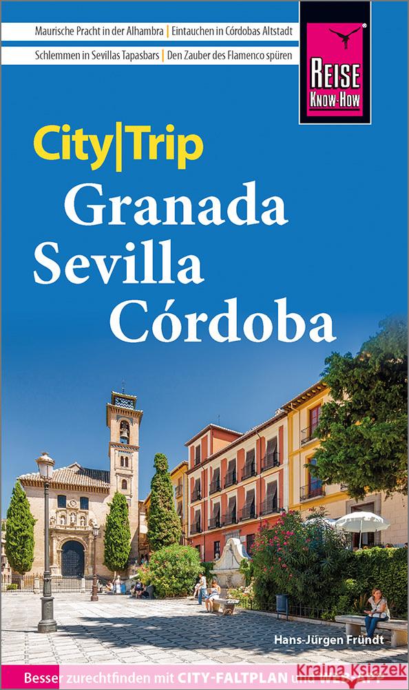 Reise Know-How CityTrip Granada, Sevilla, Córdoba Fründt, Hans-Jürgen 9783831738106