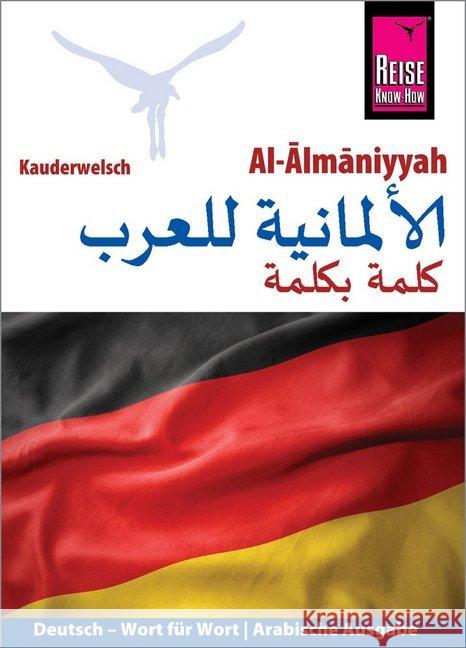 Al-Almaniyyah (Deutsch als Fremdsprache, arabische Ausgabe) : Wort für Wort Cabur, Mohamed 9783831765294 Reise Know-How Verlag Peter Rump