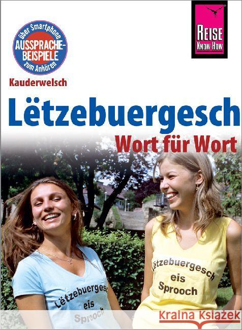 Lëtzebuergesch - Wort für Wort (für Luxemburg) : Kauderwelsch-Sprachführer von Reise Know-How. Über Smartphone Aussprachebeispiele zum Anhören Remus, Joscha 9783831765454