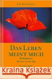 Das Leben meint mich : Meditationen für den neuen Tag. Ein Jahrbuch Böschemeyer, Uwe   9783831900169 Ellert & Richter