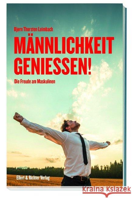 Männlichkeit genießen! : Die Freude am Maskulinen Leimbach, Bjørn Thorsten 9783831906383