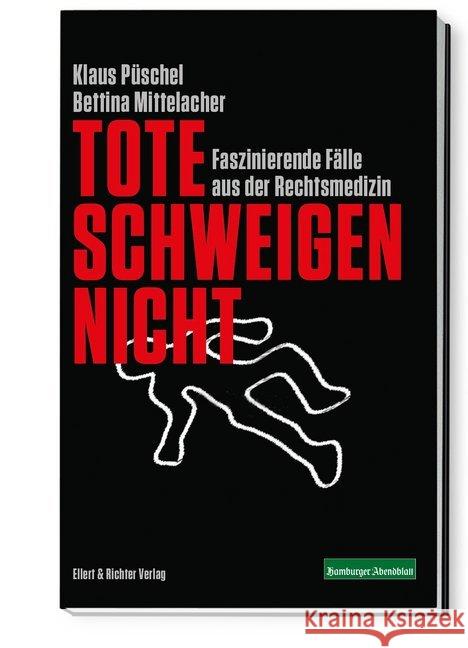 Tote schweigen nicht : Faszinierende Fälle aus der Rechtsmedizin Püschel, Klaus; Mittelacher, Bettina 9783831906604