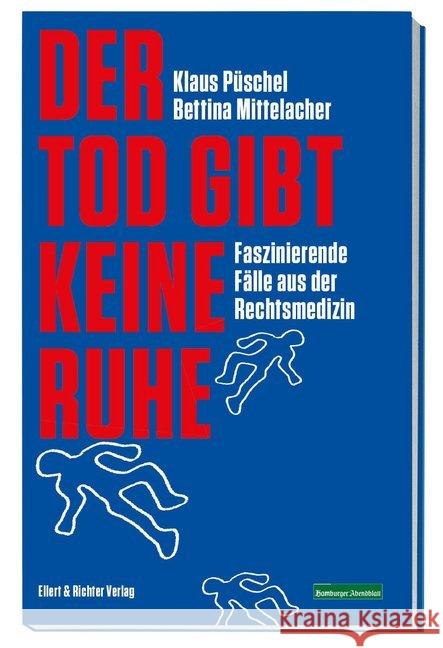 Der Tod gibt keine Ruhe : Faszinierende Fälle aus der Rechtsmedizin Püschel, Klaus 9783831907359