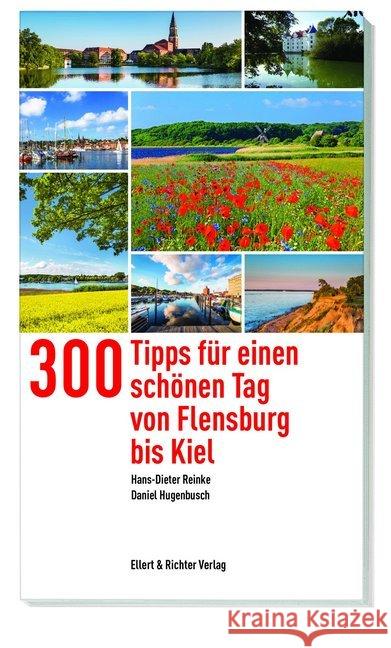300 Tipps für einen schönen Tag von Flensburg bis Kiel Reinke, Hans-Dieter; Hugenbusch, Daniel; Hugenbusch, David 9783831907434