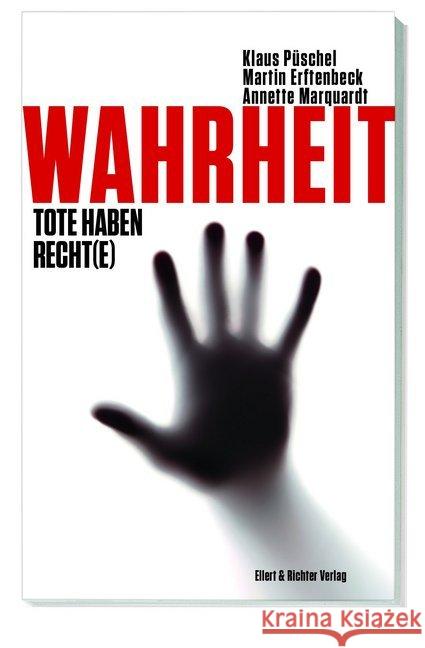 Wahrheit : Tote haben Recht(e) Püschel, Klaus; Erftenbeck, Martin; Marquart, Annette 9783831907502