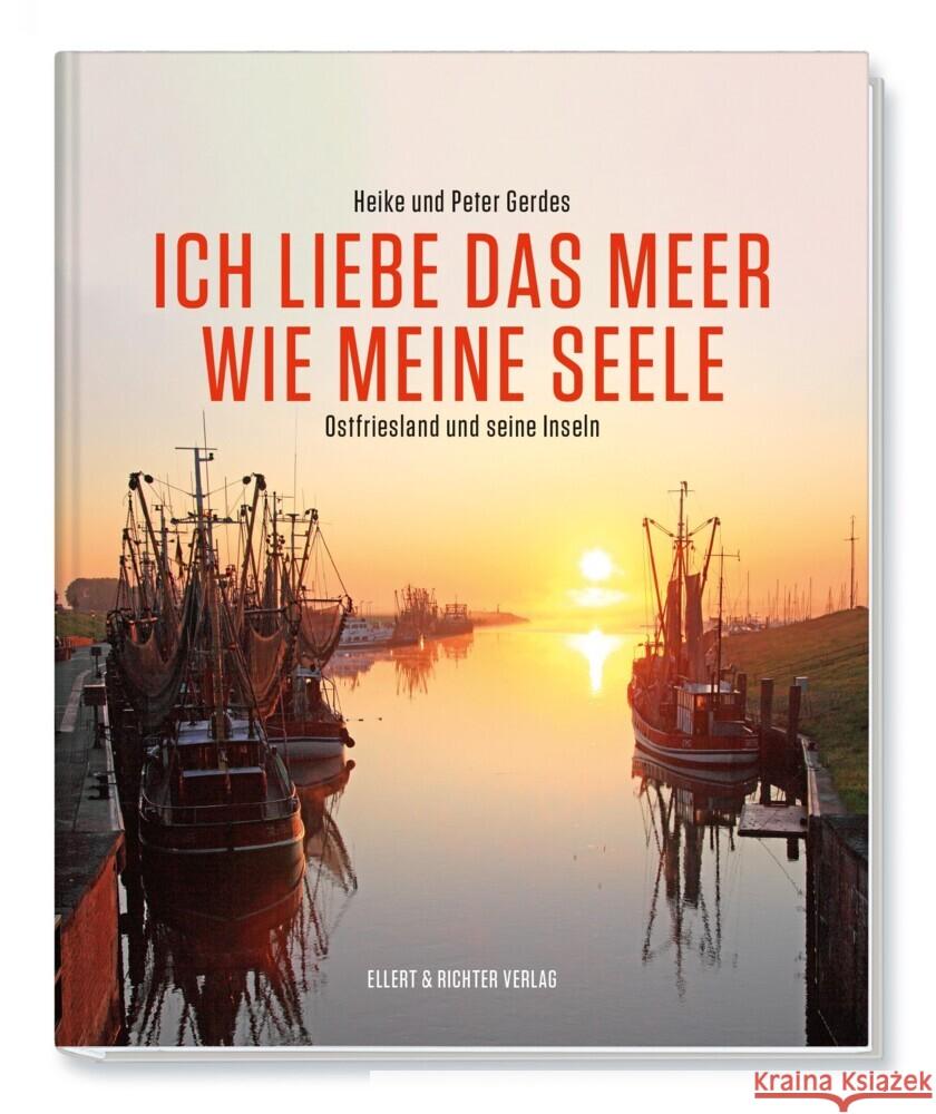 Ich liebe das Meer wie meine Seele - Ostfriesland und seine Inseln Gerdes, Heike, Gerdes, Peter 9783831908813