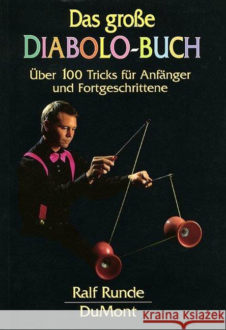 Das große Diabolo-Buch : Über 100 Tricks für Anfänger und Fortgeschrittene Runde, Ralf   9783832131203 DuMont Buchverlag