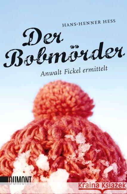 Der Bobmörder : Anwalt Fickel ermittelt Hess, Hans-Henner 9783832162474