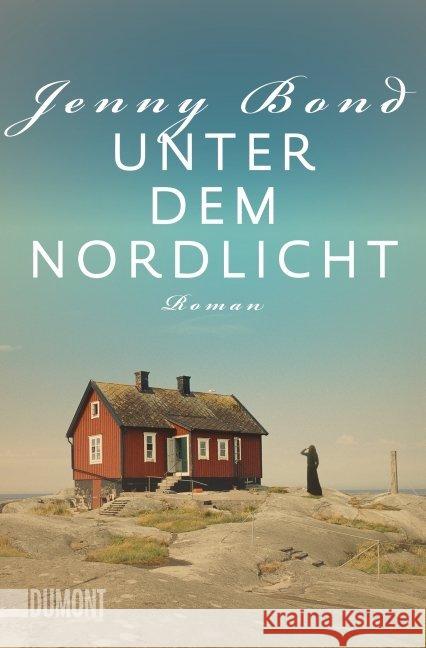 Unter dem Nordlicht : Roman. Deutsche Erstausgabe Bond, Jenny 9783832162825