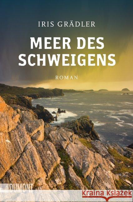 Meer des Schweigens : Roman. Originalausgabe Grädler, Iris 9783832163006 DuMont Buchverlag