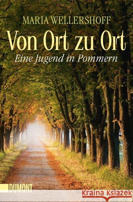 Von Ort zu Ort : Eine Jugend in Pommern Wellershoff, Maria 9783832163563 DuMont Buchverlag