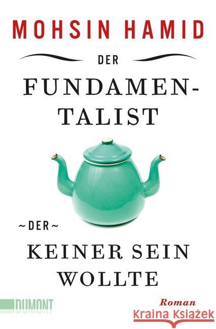 Der Fundamentalist, der keiner sein wollte : Roman Hamid, Mohsin 9783832164416