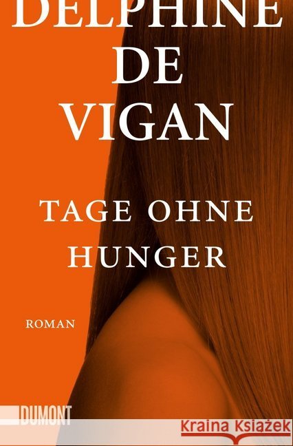 Tage ohne Hunger : Roman Vigan, Delphine de 9783832164690 DuMont Buchverlag