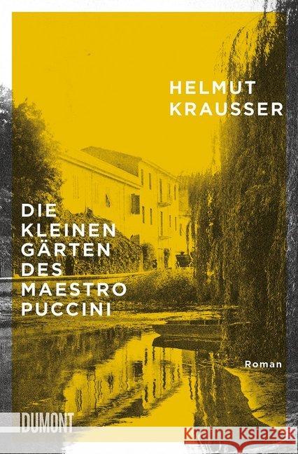 Die kleinen Gärten des Maestro Puccini : Roman Krausser, Helmut 9783832164874 DuMont Buchverlag