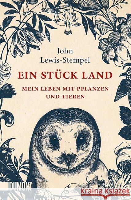 Ein Stück Land : Mein Leben mit Pflanzen und Tieren Lewis-Stempel, John 9783832164911