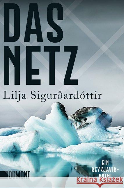 Das Netz : Ein Reykjavik-Krimi Sigurdardottir, Lilja 9783832165192 DuMont Buchverlag