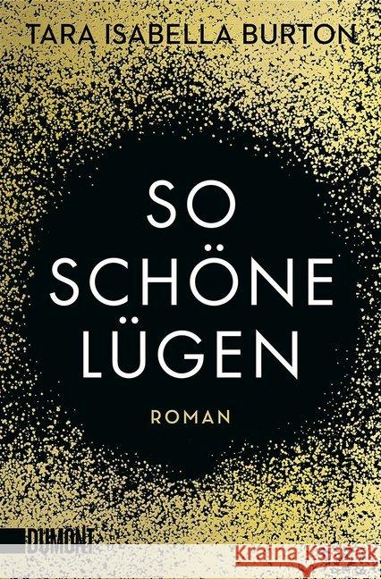 So schöne Lügen : Roman Burton, Tara Isabella 9783832165277 DuMont Buchverlag