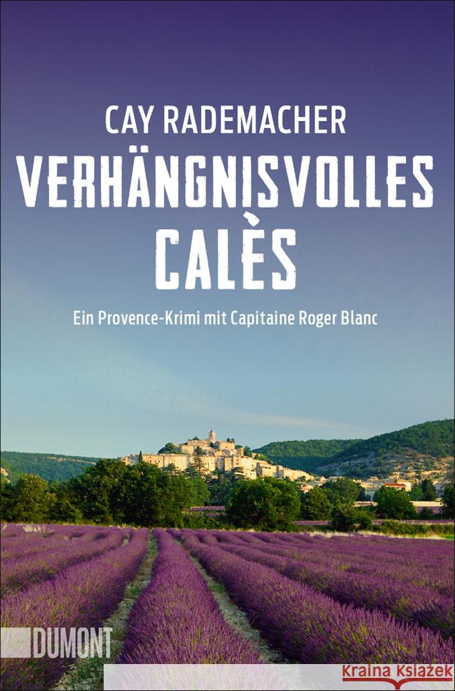 Verhängnisvolles Calès : Ein Provence-Krimi mit Capitaine Roger Blanc Rademacher, Cay 9783832165536 DuMont Buchverlag