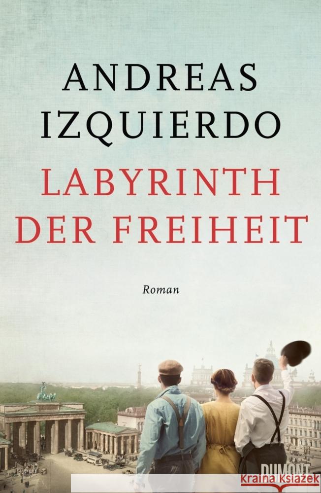 Labyrinth der Freiheit Izquierdo, Andreas 9783832165918 DuMont Buchverlag Gruppe