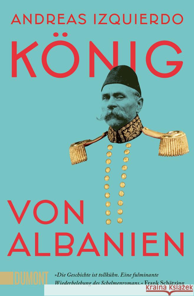 König von Albanien Izquierdo, Andreas 9783832166922 DuMont Buchverlag Gruppe