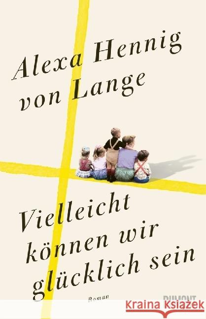 Vielleicht können wir glücklich sein Hennig von Lange, Alexa 9783832168063 DuMont Buchverlag