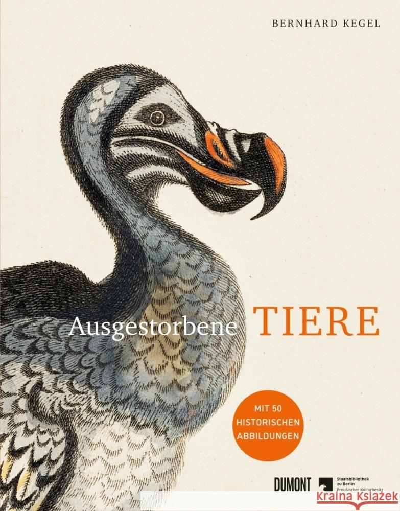 Ausgestorbene Tiere Kegel, Bernhard 9783832169060 DuMont Buchverlag Gruppe