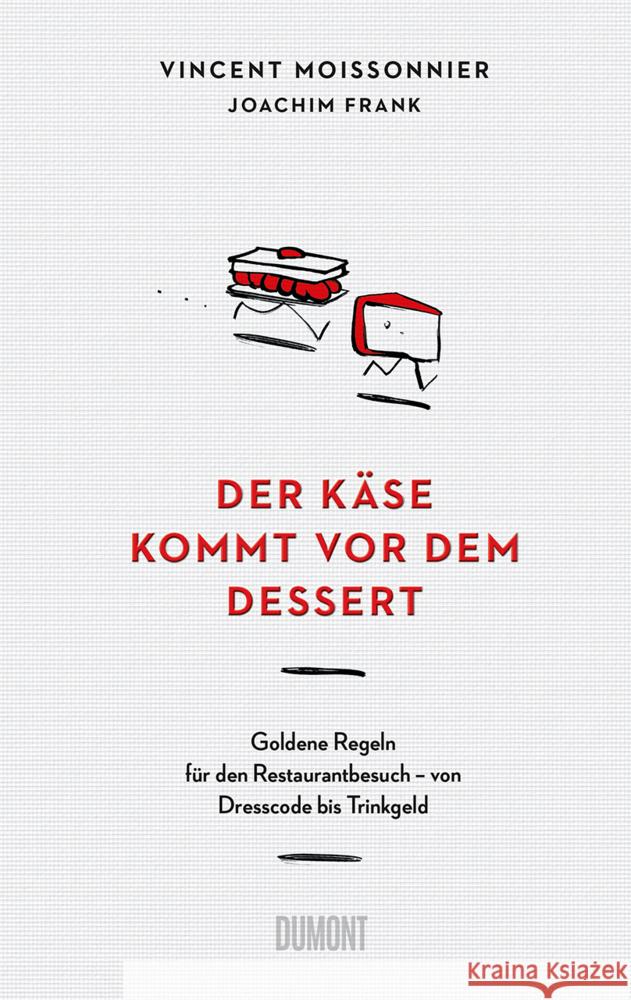 Der Käse kommt vor dem Dessert Moissonnier, Vincent, Frank, Joachim 9783832169329 DuMont Buchverlag Gruppe