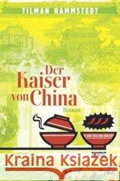Der Kaiser von China : Roman. Ausgezeichnet mit dem Ingeborg-Bachmann-Preis und dem Publikumspreis der Tage der deutschsprachigen Literatur 2008 Rammstedt, Tilman   9783832180744
