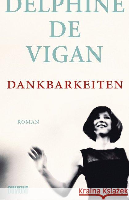 Dankbarkeiten : Roman Vigan, Delphine de 9783832181123 DuMont Buchverlag