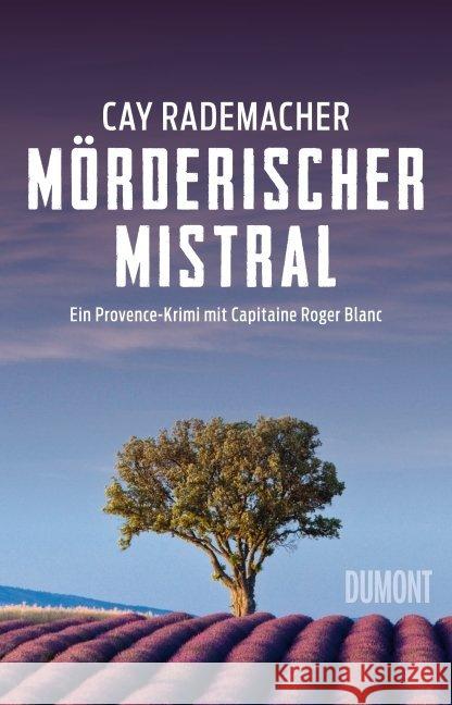 Mörderischer Mistral : Ein Provence-Krimi mit Capitaine Roger Blanc Rademacher, Cay 9783832197568 DuMont Buchverlag