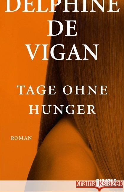 Tage ohne Hunger : Roman Vigan, Delphine de 9783832198374 DuMont Buchverlag