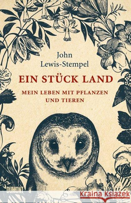 Ein Stück Land : Mein Leben mit Pflanzen und Tieren Lewis-Stempel, John 9783832198633 DuMont Buchverlag