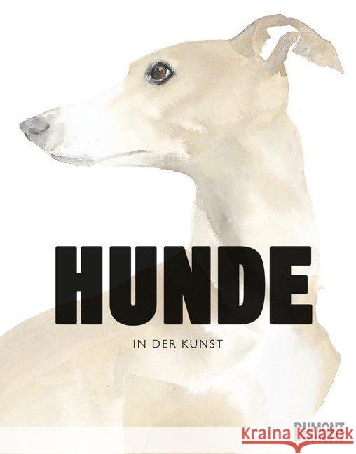 Hunde in der Kunst Hyland, Angus; Wilson, Kendra 9783832199159 DuMont Buchverlag