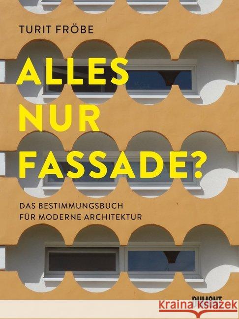 ALLES NUR FASSADE? : Das Bestimmungsbuch für moderne Architektur Fröbe, Turit 9783832199470