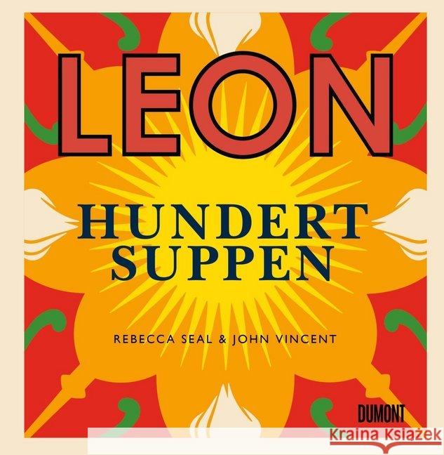 Leon. Hundert Suppen Seal, Rebecca; Vincent, John 9783832199487 DuMont Buchverlag