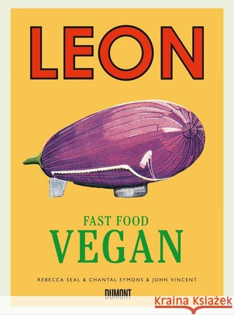 Leon Fast Food Vegan Vincent, John; Seal, Rebecca; Symons, Chantal 9783832199715 DuMont Buchverlag