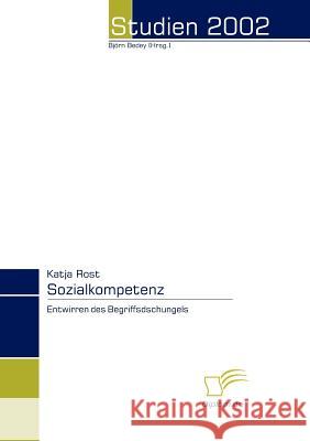 Sozialkompetenz: Entwirren des Begriffsdschungels Rost, Katja 9783832466541 Diplomica Verlag Gmbh