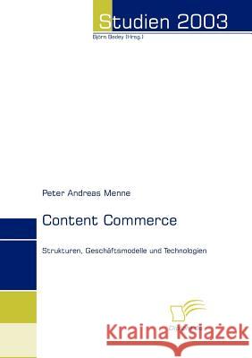 Content Commerce: Strukturen, Geschäftsmodelle und Technologien Menne, Peter Andreas 9783832479145