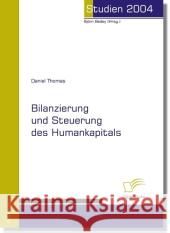 Bilanzierung und Steuerung des Humankapitals : Dipl.-Arb. Thomas, Daniel 9783832487621