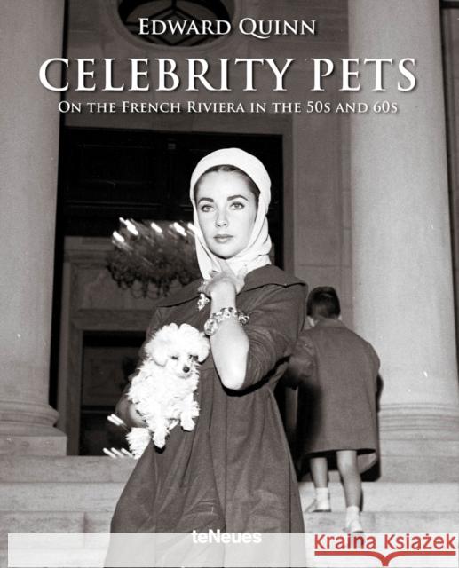 Celebrity Pets : On the French Riviera in the 50s and 60s. Dtsch.-Engl.-Französ. Edward Quinn 9783832798765 TE NEUES PUBLISHING UK