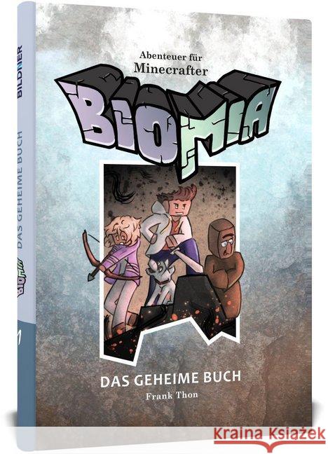 BIOMIA - Das geheime Buch : Abenteuer für Minecrafter. Mit Code im Buch zum Spielen am PC! Thon, Frank 9783832802271