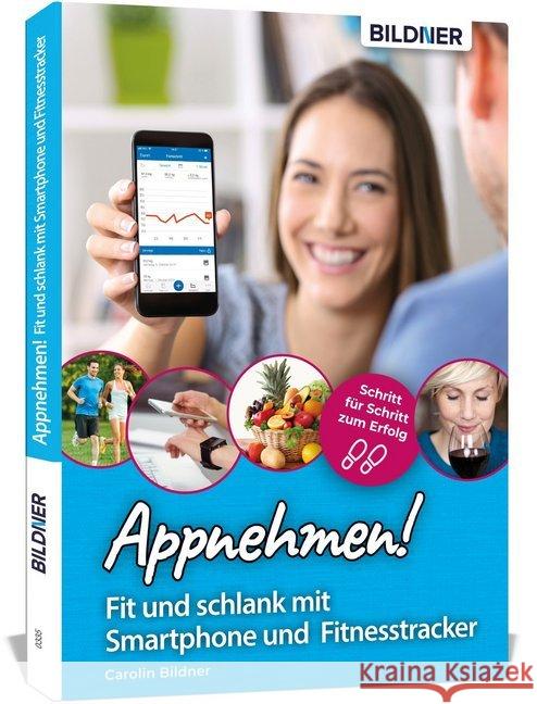 Appnehmen! Fit und schlank mit Smartphone & Fitnesstracker : Schritt für Schritt zum Erfolg! Bildner, Carolin; Schmid, Anja 9783832803148